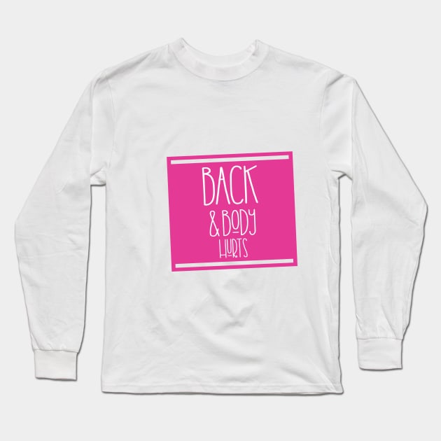 back and body hurts Long Sleeve T-Shirt by Mographic997